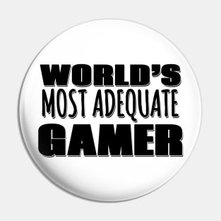 World's Most Adequate Gamer Pin