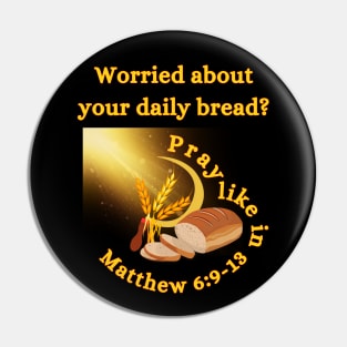 Worried About Your Daily Bread? Pray Like In Matthew 6:9-13 Inspirational Pin