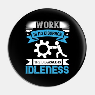 Work is no disgrace Pin