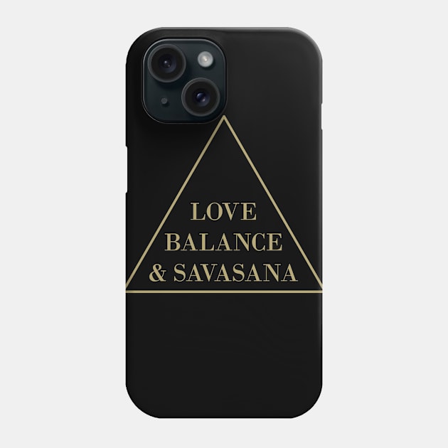 Love, Balance & Savasana Phone Case by Food in a Can