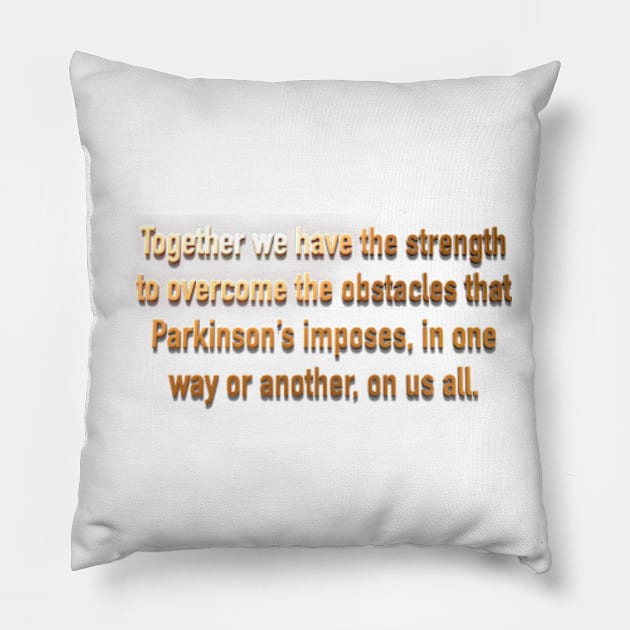 Parkinsons Together Strength Pillow by YOPD Artist