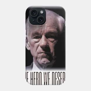 Ron Paul - The Hero We Deserve Phone Case