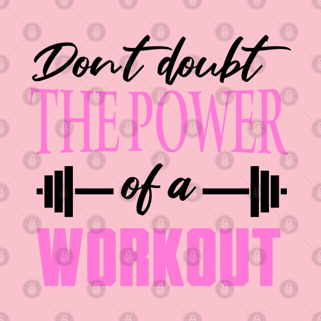 Don't Doubt the Power of a Workout Shirt by Melanificent1