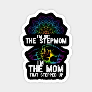 im not the Stepmom im the mom that stepped up Magnet