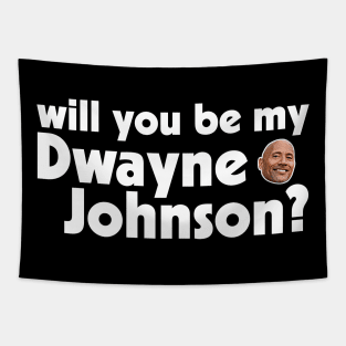 Will You Be My Rock, My Dwayne Johnson? Tapestry