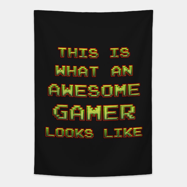 This Is What An AWESOME GAMER Looks Like Tapestry by Naumovski