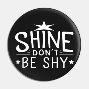 Shine Don't Be Shy (with stars) Pin