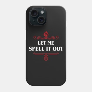 Let Me Spell It Out Sorcerer Wizard Dungeons Crawler and Dragons Slayer Phone Case