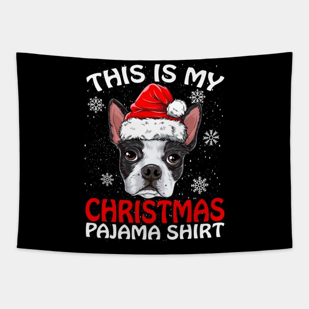 This is my Christmas Pajama Shirt Boston Terrier Tapestry by intelus