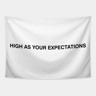 HIGH AS YOUR EXPECTATIONS Tapestry