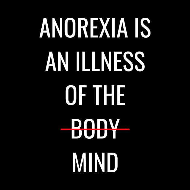 Anorexia Is An Illness Of The Mind - Anorexia by Health
