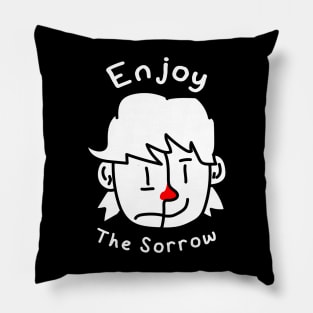 Enjoy The Sorrow Pillow