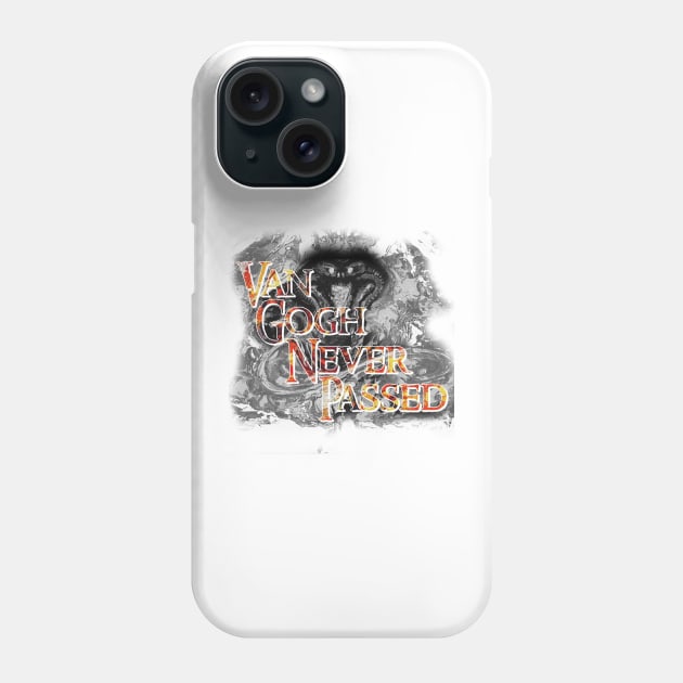 van Gogh Never Passed Phone Case by Abiarsa