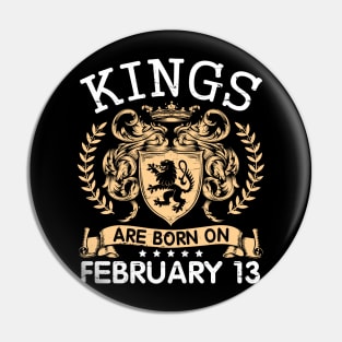 Kings Are Born On February 13 Happy Birthday To Me You Papa Daddy Uncle Brother Husband Cousin Son Pin