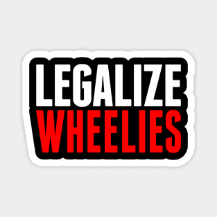 Legalize Wheelies Magnet