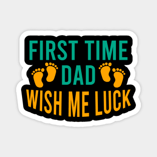 First time dad wish me luck Magnet