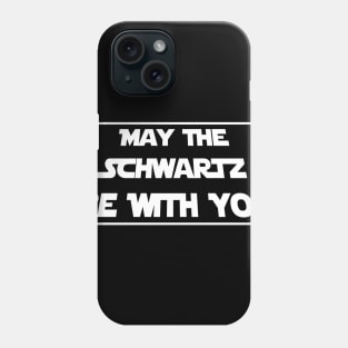 May The Schwartz Be With You Phone Case