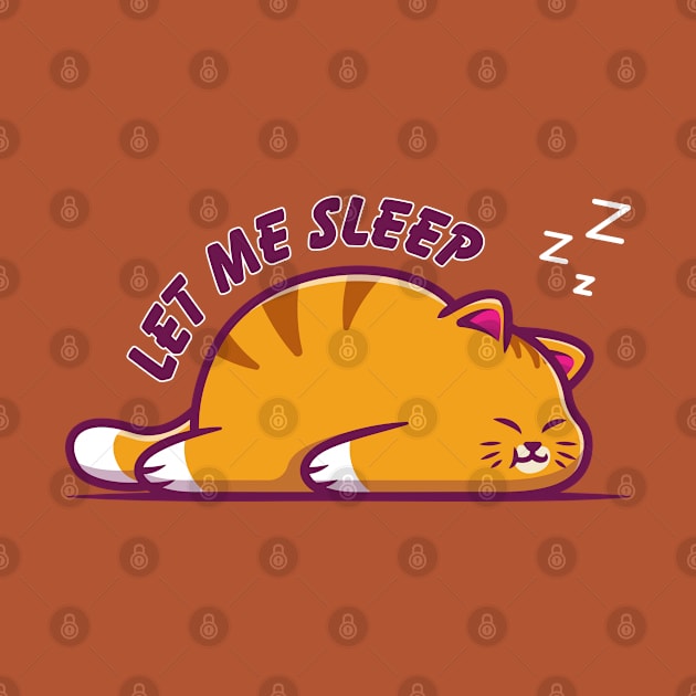 Let Me Sleep, Funny Cat Design by Teesquares