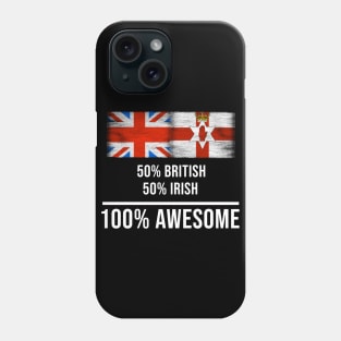 50% British 50% Irish 100% Awesome - Gift for Irish Heritage From Northern Ireland Phone Case