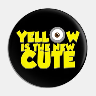 Yellow Is The New Cute Pin