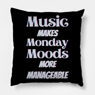 Music makes Monday moods more manageable - White Txt Pillow