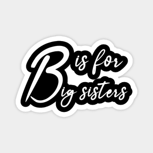 B is for bigsiters Magnet