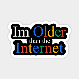 I Am Older Than The Internet Magnet