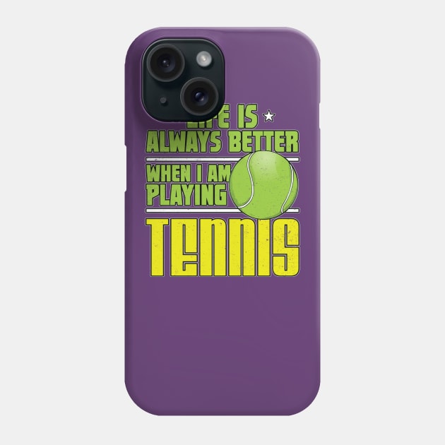 Life is Always Better Playing Tennis Phone Case by Contentarama