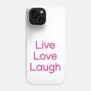 Live, love, laugh Pink Phone Case