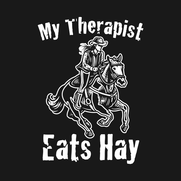 Horse Riding Horse Lover Horse Girl My Therapist Eats Hay  by jodotodesign