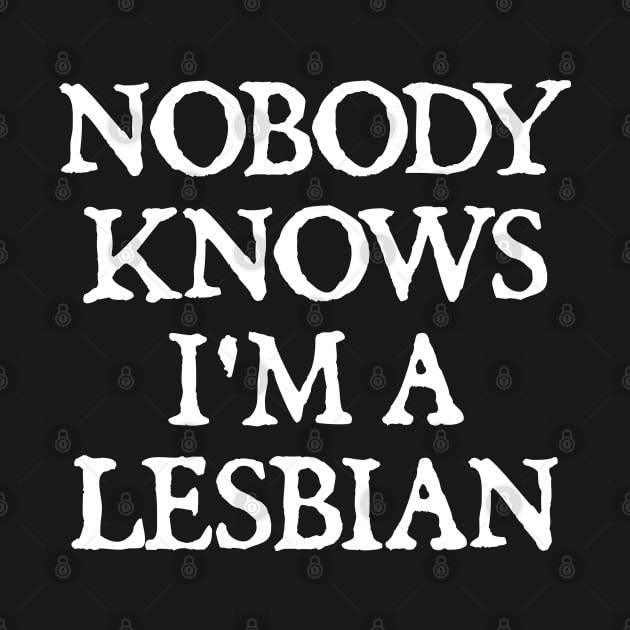 Nobody Knows I'm A Lesbian by  hal mafhoum?