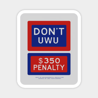 Don't UWU, $350 penalty Magnet