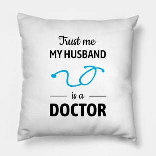 Trust Me, My Husband Is A Doctor Pillow