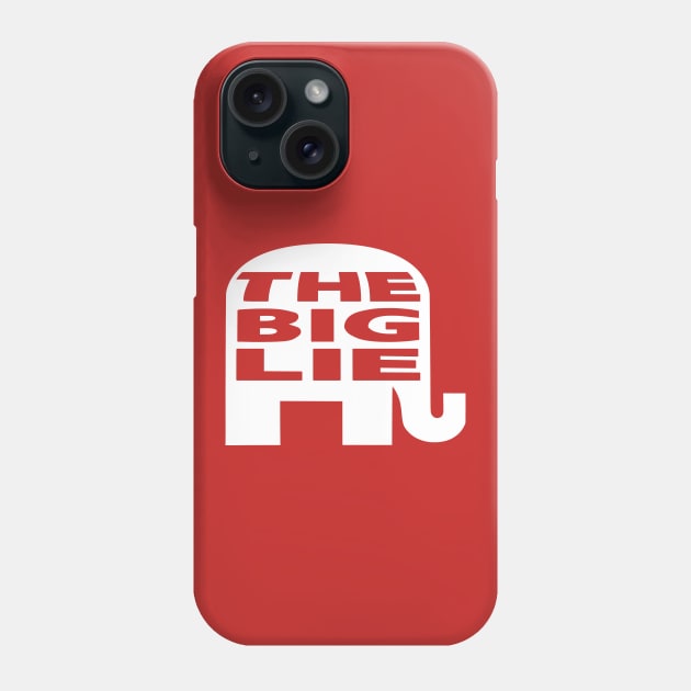 The Big Lie GOP Logo Phone Case by EthosWear