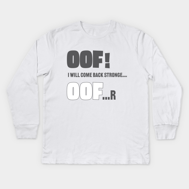 Roblox Oof Roblox Oof Kids Long Sleeve T Shirt Teepublic - roblox oof t shirt