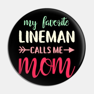 My favorite lineman calls me mom for Lineman's Mom Pin