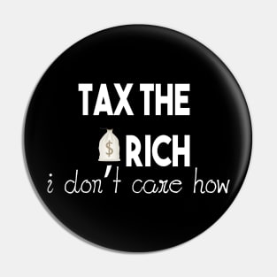 Tax The Rich Not The Poor, Equality Gift Idea, Poor People, Rich People Pin