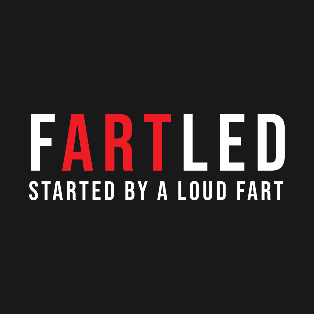 Fartled by awesomeshirts