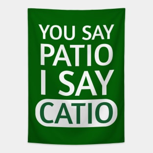 You say Patio, I say Catio | Quotes | White | Emerald Green Tapestry