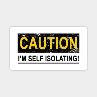 CAUTION I'M SELF ISOLATING Magnet