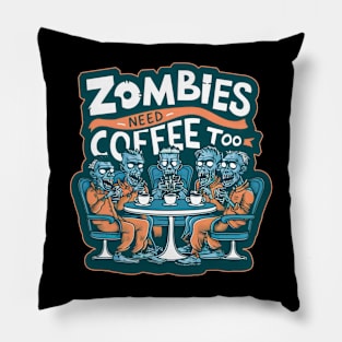 Zombies Need Coffee Too Pillow