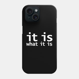 It Is What It Is Funny Typography Phone Case