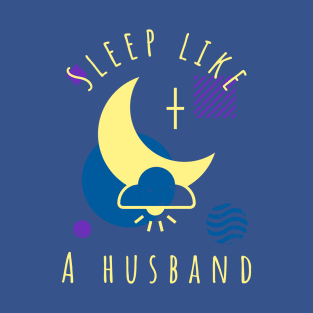 Funny Sleep Like A Husband T-Shirt