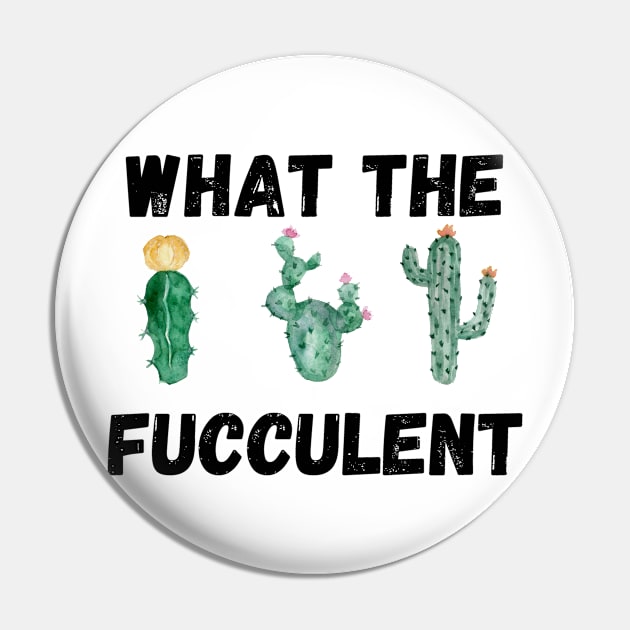 What The Fucculent Pin by Valentin Cristescu