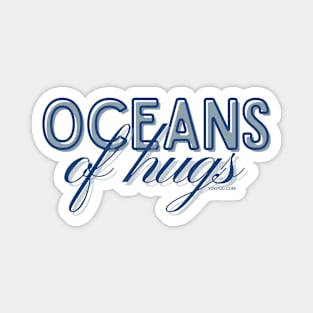 Oceans of hugs Magnet