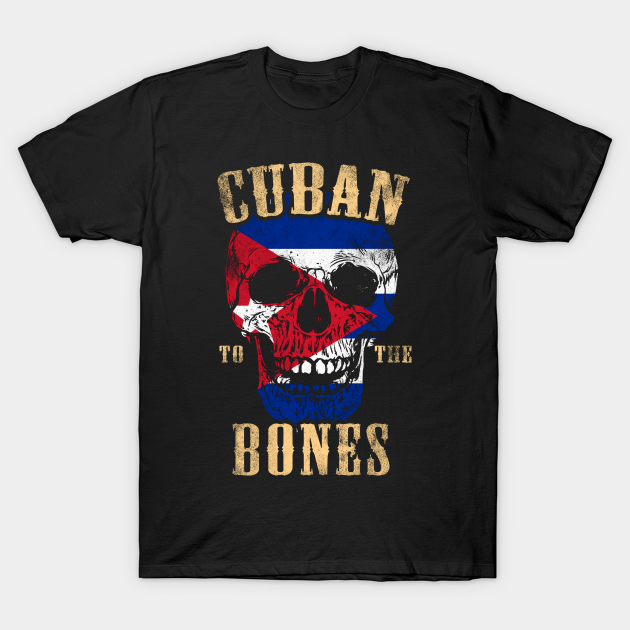 Discover Cuban To The Bones - Cuba - T-Shirt