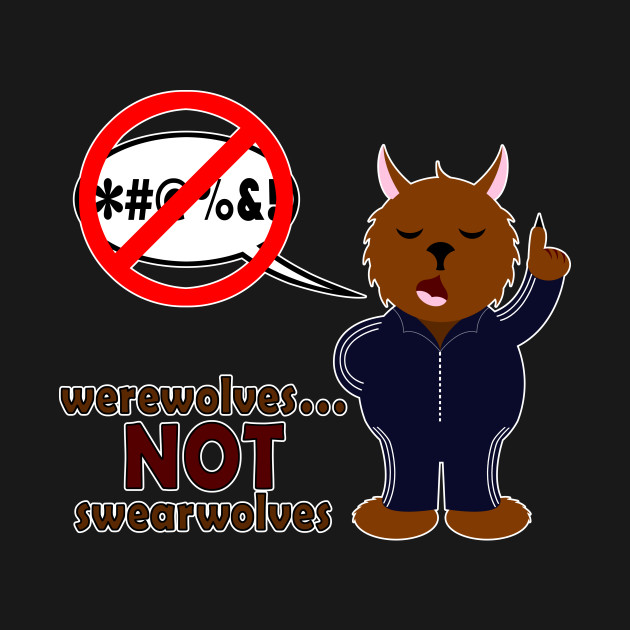 Disover Werewolves... NOT Swearwolves - Classic Monsters - T-Shirt