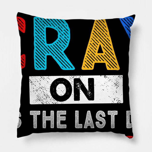 Get Your Cray On It's Last Day Of School Pillow by stayilbee