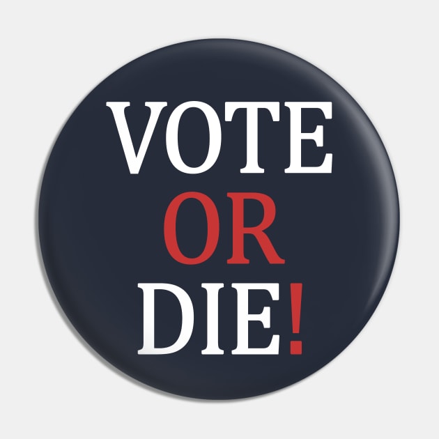 Vote or Die Pin by valentinahramov