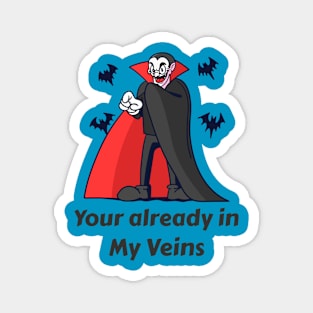 Your already In My Veins Vampire Designs Magnet